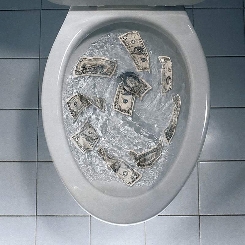 Flushing money down the drain